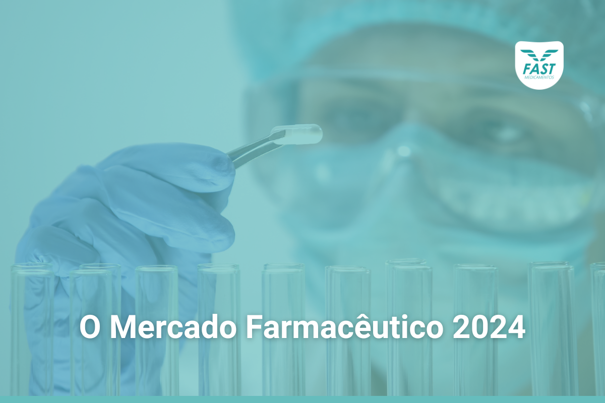 O Mercado Farmacêutico 2024 - Fast Medicamentos